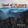 Bill Fagan - Land of Mystery